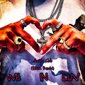 WE IN LUV (Jersey Club Remix) [Explicit]