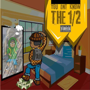 You Dnt Know the 1 / 2 (Explicit)