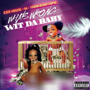 Whats wrong wit da baby (Explicit)