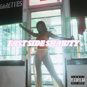 East Side Shawty (Explicit)