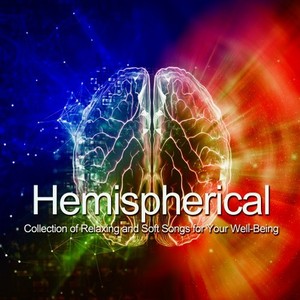 Hemispherical (Collection of Relaxing and Soft Songs for Your Well-Being)