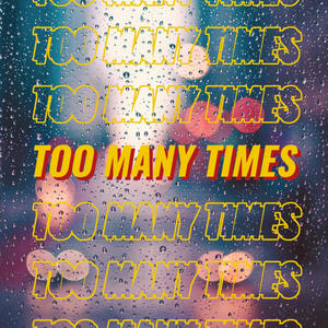 Too Many Times (Explicit)