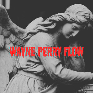 Wayne Perry Flow (Explicit)