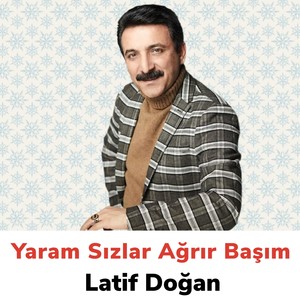 Yaram Sızlar Ağrır Başım