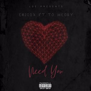 Need You (feat. TO Mecky) [Explicit]