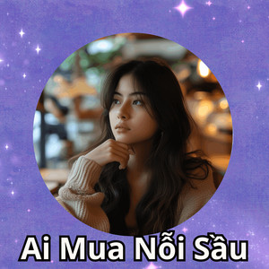 Ai Mua Nỗi Sầu