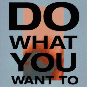 Do What You Want To (feat. Alyssa Darias)