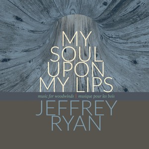 Jeffrey Ryan: My Soul Upon My Lips