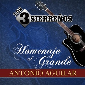 Homenaje al Grande Antonio Aguilar (Sierreño)