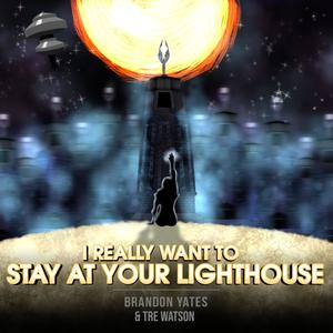 I Really Wanna Stay At Your Lighthouse (feat. Tre Watson)