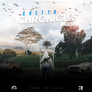 Ghetto Chronicles Riddim (Explicit)