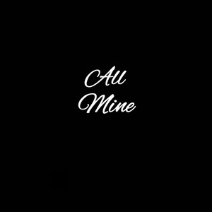 All mine (freestyle) (Explicit)