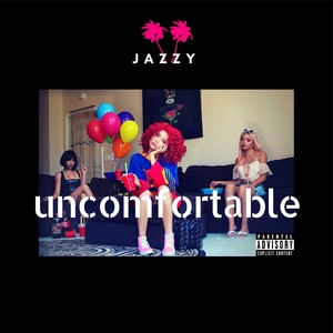 Uncomfortable (Explicit)