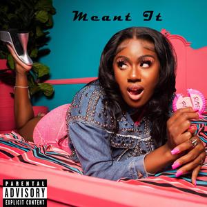 Meant It (Explicit)
