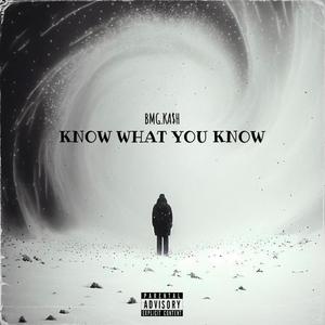 KNOW WHAT YOU KNOW (Explicit)