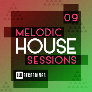 Melodic House Sessions, Vol. 09