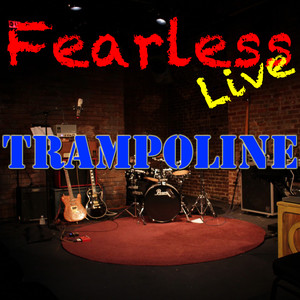 Fearless Live: Trampoline (Live)