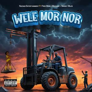 Wele Mor Nor (Lift It) [Explicit]