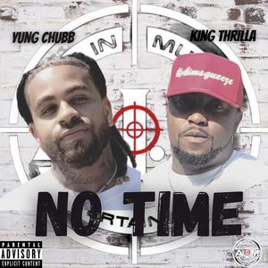 No Time (feat. King Thrilla) [Explicit]