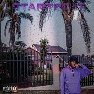 STARTED IT (Explicit)