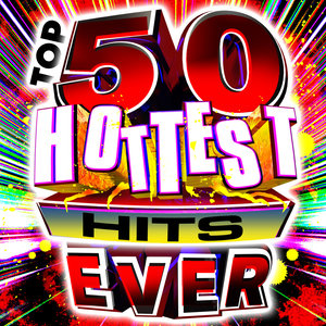 Top 50 Hottest Hits Ever!