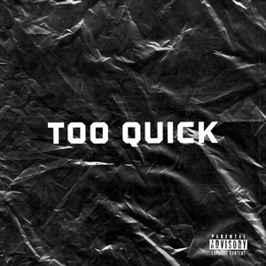Too Quick (Explicit)