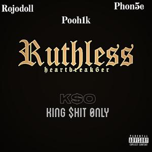 Ruthless (feat. Phon5e & Rojodoll) (Explicit)