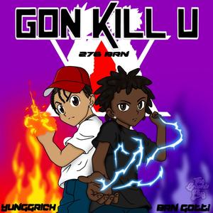 GON KILL U (Explicit)