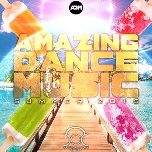Amazing Dance Music (Summer 2015) [Explicit]