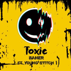 Toxic(feat. Young Stitch) (Explicit)
