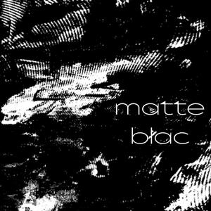 matte blac (Explicit)