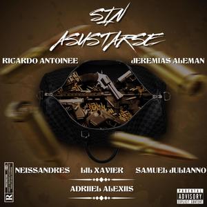 Adriiel Alexiis - SIN ASUSTARSE (feat. Ricardo Antoine, Jeremias Aleman, Lil Xavier, Samuel Juliano & Neissvndres)