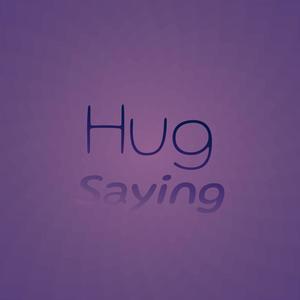 Hug Saying