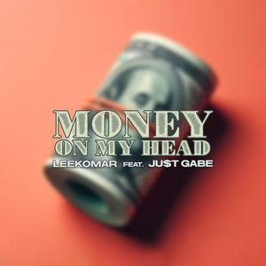 Money On My Head (feat. Ju$t Gabe) (Explicit)