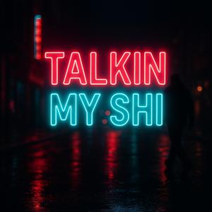 Talkin My Shi (Explicit)