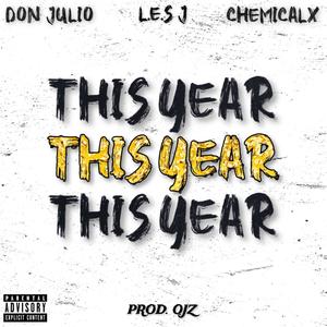THIS YEAR(feat. Don Julio, L.E.S J & ChemicalX) (Explicit)