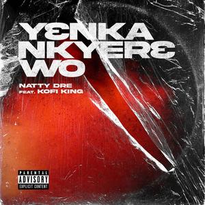 yenka nkyere wo (feat. kofi king) [Explicit]