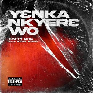 yenka nkyere wo (feat. kofi king) (Explicit)