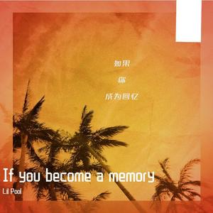 If you become a memory