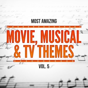 Most Amazing Movie, Musical & TV Themes, Vol. 5