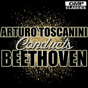 Arturo Toscanini Conducts Beethoven (阿图罗·托斯卡尼尼指挥贝多芬)