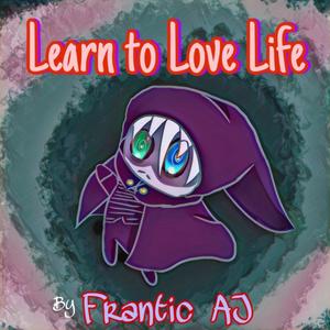Learn to Love Life