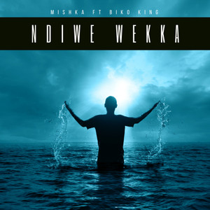 Ndiwe Wekka(feat. Biko King)