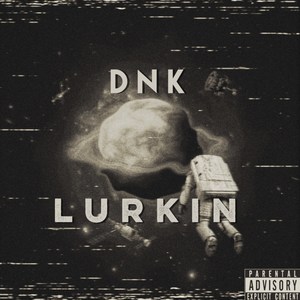 Lurkin (Explicit)