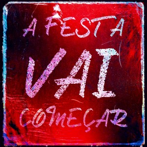 A Festa Vai Começar (Explicit)