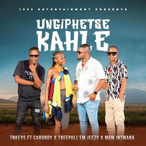 Ungiphetsekahle (feat. Carondy, Treepull'Em Jeezy & Mgm Intwana)
