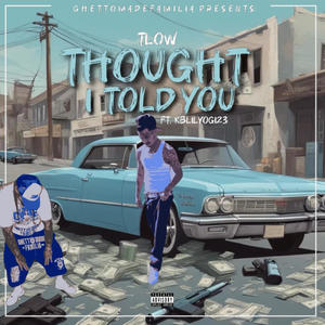 thought i told you (feat. kblilyogi23) (Explicit)