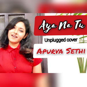 Aaya Na Tu (Unplugged)