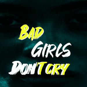 Bad Girls Don't Cry