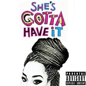 She's Gotta Have It (Explicit)